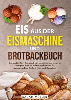 Eis aus der Eismaschine und Brotbackbuch - Müller, Sarah