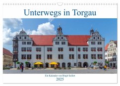 Unterwegs in Torgau (Wandkalender 2025 DIN A3 quer), CALVENDO Monatskalender