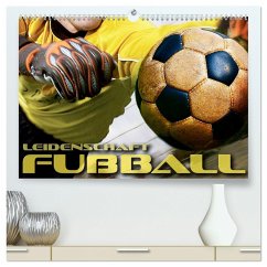 Leidenschaft Fußball (hochwertiger Premium Wandkalender 2025 DIN A2 quer), Kunstdruck in Hochglanz