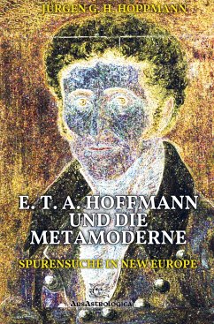 E. T. A. Hoffmann und die Metamoderne - Jürgen G. H. Hoppmann