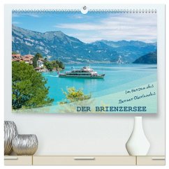 Der Brienzersee - Im Herzen des Berner Oberlandes (hochwertiger Premium Wandkalender 2025 DIN A2 quer), Kunstdruck in Hochglanz - Calvendo;und Philipp Kellmann, Stefanie