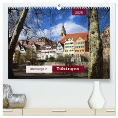 Unterwegs in Tübingen (hochwertiger Premium Wandkalender 2025 DIN A2 quer), Kunstdruck in Hochglanz - Calvendo;keller, Angelika