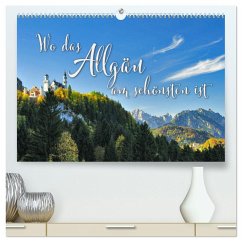 Wo das Allgäu am schönsten ist (hochwertiger Premium Wandkalender 2025 DIN A2 quer), Kunstdruck in Hochglanz