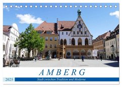 Amberg - Stadt zwischen Tradition und Moderne (Tischkalender 2025 DIN A5 quer), CALVENDO Monatskalender - Calvendo;B-B Müller, Christine