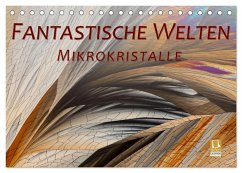 Fantastische Welten Mikrokristalle (Tischkalender 2025 DIN A5 quer), CALVENDO Monatskalender - Calvendo;Becker, Silvia