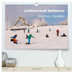 Leidenschaft Skifahren Winterberg / Sauerland (hochwertiger Premium Wandkalender 2025 DIN A2 quer), Kunstdruck in Hochglanz