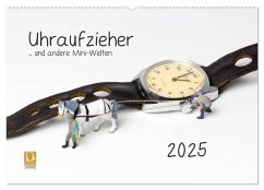 Uhraufzieher ... und andere Mini-Welten (Wandkalender 2025 DIN A2 quer), CALVENDO Monatskalender