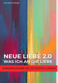 Cover NEUE LIEBE 2.0 - Was ich an dir liebe - Lustige Liebeserklärung zum Verschenken - Wahrheit oder Pflicht für Paare - SOND