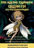 Die kleine Zahnfee LILLYBETH aus dem Zahnfeenland - Eine Kindergeschichte und TIPPS von der Zahnfee FÜR MAMIS: Zahnfee -