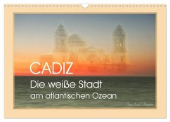 Cadiz - die weiße Stadt am atlantischen Ozean (Wandkalender 2025 DIN A3 quer), CALVENDO Monatskalender