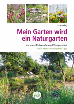 Mein Garten wird ein Naturgarten - Helbig, Birgit