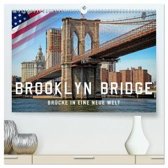 Brooklyn Bridge - Brücke in eine neue Welt (hochwertiger Premium Wandkalender 2025 DIN A2 quer), Kunstdruck in Hochglanz