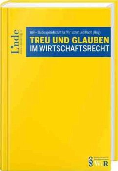 Treu und Glauben im Wirtschaftsrecht - Auer-Mayer, Susanne;Brameshuber, Elisabeth;Engel, Christoph