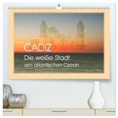 Cadiz - die weiße Stadt am atlantischen Ozean (hochwertiger Premium Wandkalender 2025 DIN A2 quer), Kunstdruck in Hochglanz - Calvendo;Riedel, Tanja
