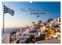 Von Athen bis Amorgos - Die Kykladen entdecken (Wandkalender 2025 DIN A3 quer), CALVENDO Monatskalender