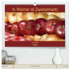In Weimar ist Zwiebelmarkt (hochwertiger Premium Wandkalender 2025 DIN A2 quer), Kunstdruck in Hochglanz
