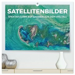 Satellitenbilder - Spektakuläre Aufnahmen aus dem Weltall (hochwertiger Premium Wandkalender 2025 DIN A2 quer), Kunstdruck in Hochglanz