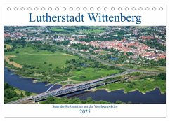 Lutherstadt Wittenberg - Stadt der Reformation aus der Vogelperspektive (Tischkalender 2025 DIN A5 quer), CALVENDO Monatskalender - Calvendo;Hagen, Mario