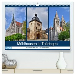 Mühlhausen in Thüringen - Stadt im Herzen Deutschlands (hochwertiger Premium Wandkalender 2025 DIN A2 quer), Kunstdruck in Hochglanz - Calvendo;Rein, Markus