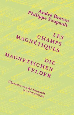Die magnetischen Felder - Soupault, Philippe;Breton, André