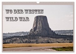 Wo der Westen wild war (Wandkalender 2025 DIN A3 quer), CALVENDO Monatskalender