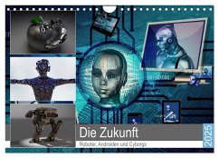 Die Zukunft. Roboter, Androiden und Cyborgs (Wandkalender 2025 DIN A4 quer), CALVENDO Monatskalender