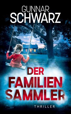 Der Familiensammler (Thriller) - Schwarz, Gunnar