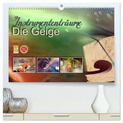 Instrumententräume - Die Geige (hochwertiger Premium Wandkalender 2025 DIN A2 quer), Kunstdruck in Hochglanz - Calvendo;calmbacher, Christiane