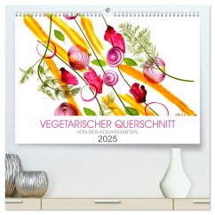 VEGETARISCHER QUERSCHNITT (hochwertiger Premium Wandkalender 2025 DIN A2 quer), Kunstdruck in Hochglanz