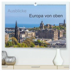 Ausblicke - Europa von oben (hochwertiger Premium Wandkalender 2025 DIN A2 quer), Kunstdruck in Hochglanz