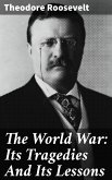 The World War: Its Tragedies And Its Lessons (eBook, ePUB)