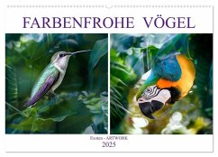 Farbenfrohe Vögel - Exoten ARTWORK (Wandkalender 2025 DIN A2 quer), CALVENDO Monatskalender