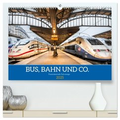 Bus, Bahn und Co. - Faszinierende Fahrzeuge (hochwertiger Premium Wandkalender 2025 DIN A2 quer), Kunstdruck in Hochglanz