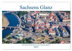 Sachsens Glanz - historische Höhepunkte aus der Vogelperspektive (Wandkalender 2025 DIN A2 quer), CALVENDO Monatskalender