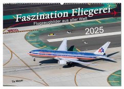 Faszination Fliegerei (Wandkalender 2025 DIN A2 quer), CALVENDO Monatskalender - Calvendo;Meyer, Tis