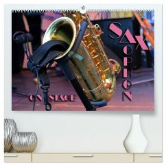 SAXOPHON - on stage (hochwertiger Premium Wandkalender 2025 DIN A2 quer), Kunstdruck in Hochglanz