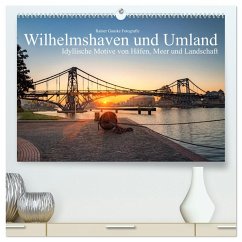 Wilhelmshaven und Umland - Idyllische Motive von Häfen, Meer und Landschaft (hochwertiger Premium Wandkalender 2025 DIN A2 quer), Kunstdruck in Hochglanz - Calvendo;Ganske Fotografie, Rainer