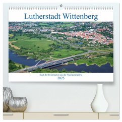 Lutherstadt Wittenberg - Stadt der Reformation aus der Vogelperspektive (hochwertiger Premium Wandkalender 2025 DIN A2 quer), Kunstdruck in Hochglanz