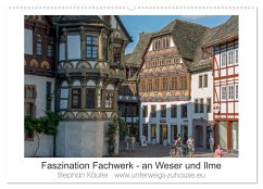 Faszination Fachwerk - an Weser und Ilme (Wandkalender 2025 DIN A2 quer), CALVENDO Monatskalender - Calvendo;Käufer, Stephan