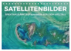 Satellitenbilder - Spektakuläre Aufnahmen aus dem Weltall (Tischkalender 2025 DIN A5 quer), CALVENDO Monatskalender