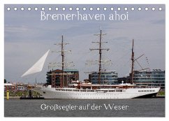 Bremerhaven ahoi - Großsegler auf der Weser (Tischkalender 2025 DIN A5 quer), CALVENDO Monatskalender