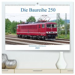Die Baureihe 250 - Reichsbahnlok in DB-Diensten (hochwertiger Premium Wandkalender 2025 DIN A2 quer), Kunstdruck in Hochglanz - Calvendo;Gerstner, Wolfgang