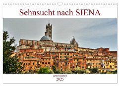 Sehnsucht nach SIENA (Wandkalender 2025 DIN A3 quer), CALVENDO Monatskalender