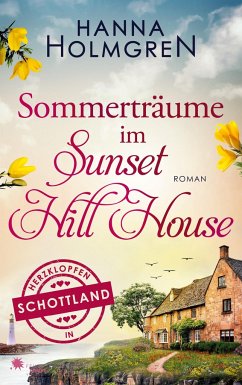 Sommerträume im Sunset Hill House (Herzklopfen in Schottland) - Holmgren, Hanna