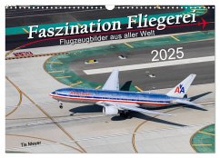 Faszination Fliegerei (Wandkalender 2025 DIN A3 quer), CALVENDO Monatskalender - Calvendo;Meyer, Tis