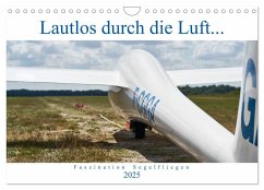 Lautlos durch die Luft - Faszination Segelfliegen (Wandkalender 2025 DIN A4 quer), CALVENDO Monatskalender