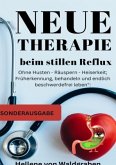 Neue Therapie beim stillen Reflux:: Ohne Husten - Räuspern - Heiserkeit; Früherkennung, behandeln und endlich beschwerde