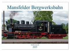 Mansfelder Bergwerksbahn (Wandkalender 2025 DIN A2 quer), CALVENDO Monatskalender - Calvendo;Gierok, Magic Artist Design, Mansfelder Bergwerksbahn e.V., Steffen