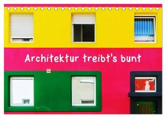 Architektur treibt's bunt (Tischkalender 2025 DIN A5 quer), CALVENDO Monatskalender