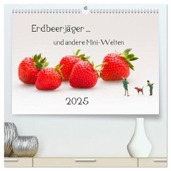 Erdbeerjäger ... und andere Mini-Welten (hochwertiger Premium Wandkalender 2025 DIN A2 quer), Kunstdruck in Hochglanz